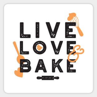 Live Love Bake Cute Baker Life Quotes I Magnet